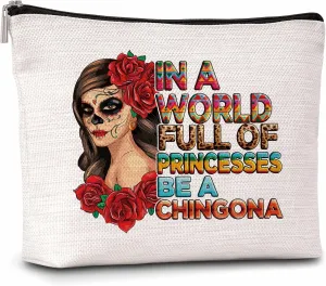 Sugar Skull Gifts Makeup Bag, In A World Full Of Princesses Be A Chingona Cosmetic Bag, Mexican Makeup Zipper Bag, Funny Badass Woman Gift Bag, Birthday Gifts For Family Friends Sister BFF-A48
